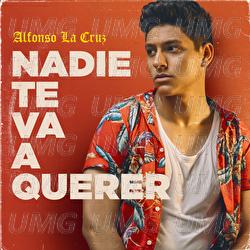 Nadie Te Va A Querer - Alfonso La Cruz