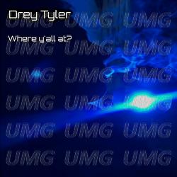 Where Y'all At? - Drey Tyler
