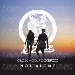 Not Alone - Oldschoolrockerzzz