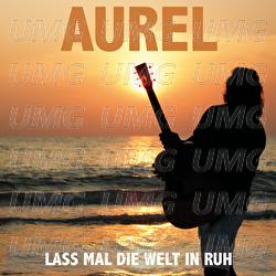 Lass mal die Welt in Ruh - Aurel