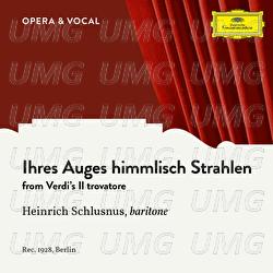 Verdi: Il Trovatore: Ihres Auges himmlisch Strahlen - Heinrich Schlusnus, Staatskapelle Berlin, Julius Prüwer