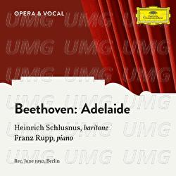 Beethoven: Adelaide, Op. 46 - Heinrich Schlusnus, Franz Rupp