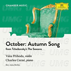 Tchaikovsky: The Seasons, Op. 37a, TH 135: 10. October: Autumn Song (Arr. for Violin and Piano by Charles Cerné) - Vása Prihoda, Charles Cerné