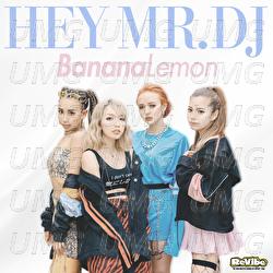 Hey Mr. D.J. - BananaLemon