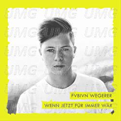 Wenn jetzt f&uuml;r immer w&auml;r - Fabian Wegerer