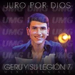 Juro Por Dios - Geru Y Su Legi&oacute;n 7