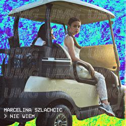 Nie Wiem - Marcelina Szlachcic