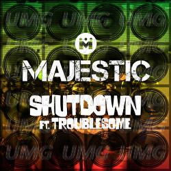 Shutdown - Majestic, Troublesome