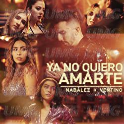 Ya No Quiero Amarte - Nab&aacute;lez, Ventino