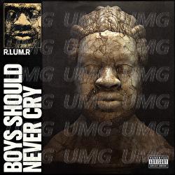 Boys Should Never Cry - R.LUM.R