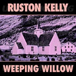 Weeping Willow - Ruston Kelly