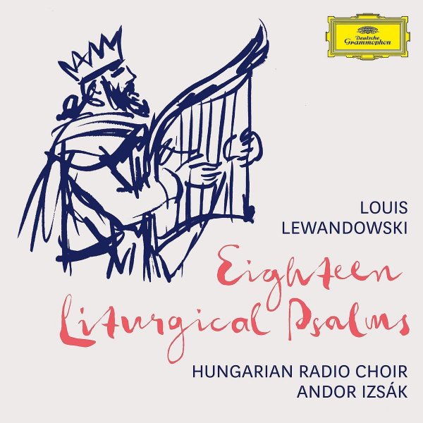 Lewandowski: 18 Liturgical Psalms - Hungarian Radio Choir, Andor Izsák