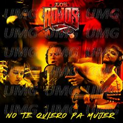 No Te Quiero Pa Mujer - Los Rojos