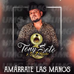 Am&aacute;rrate Las Manos - Tony Soto Y Su 7 Rancho