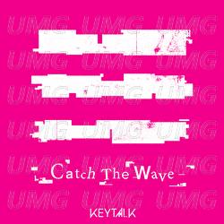Catch The Wave - KEYTALK