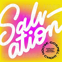 Salvation - House Gospel Choir, Adelphi Music Factory