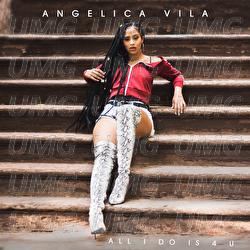 All I Do Is 4 U - Angelica Vila
