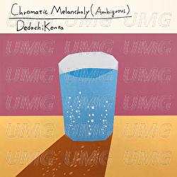 Chromatic Melancholy (Ambiguous) - DedachiKenta