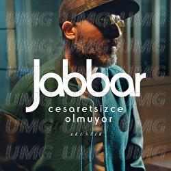 Cesaretsizce Olmuyor - Jabbar