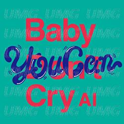Baby You Can Cry