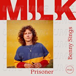 Prisoner - M.I.L.K., Benny Sings