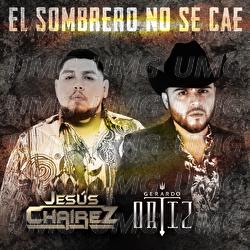 El Sombrero No Se Cae - Jesús Chairez, Gerardo Ortiz