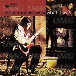 What It Was - Steve Masakowski