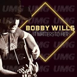 It Matters To Her - Bobby Wills