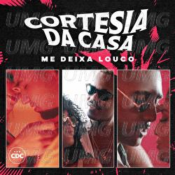 Me Deixa Louco - Cortesia Da Casa