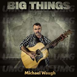 Big Things - Michael Waugh