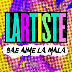 Bae aime la Mala - Lartiste