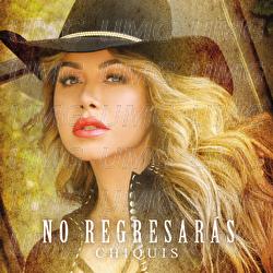 No Regresarás - Chiquis