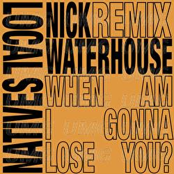 When Am I Gonna Lose You - Local Natives