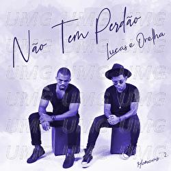 N&atilde;o Tem Perd&atilde;o - Lucas e Orelha
