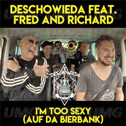 I'm Too Sexy (Auf Da Bierbank) - DeSchoWieda, Fred and Richard