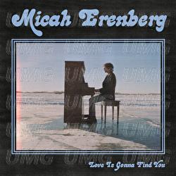 Love Is Gonna Find You - Micah Erenberg