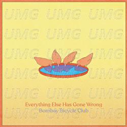 Everything Else Has Gone Wrong - Bombay Bicycle Club