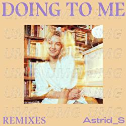 Doing To Me - Astrid S