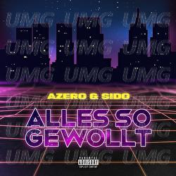 Alles so gewollt - Azero, Sido