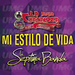 Mi Estilo De Vida - Banda La Chacaloza De Jerez Zacatecas, La S&eacute;ptima Banda