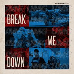 Break Me Down - Shapeshifter