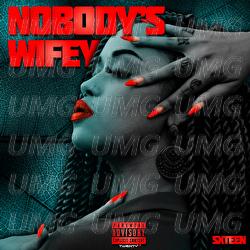 Nobody&rsquo;s Wifey - SXTEEN