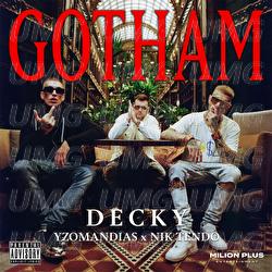 Gotham - Decky, Yzomandias, Nik Tendo