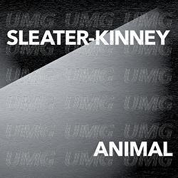 ANIMAL - Sleater-Kinney