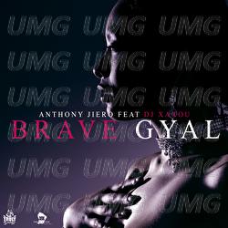 Brave Gyal - Anthony Jiero, DJ Xaxou