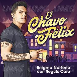 El Chavo Félix - Enigma Norteño, Régulo Caro