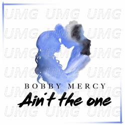 Ain't The One - Bobby Mercy
