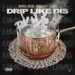 Drip Like Dis - Bankroll Freddie, Young Dolph, Lil Baby