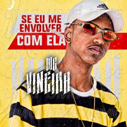 Se Eu Me Envolver Com Ela - MC Vineira