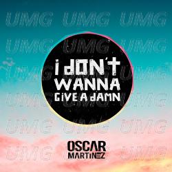 I Dont Wanna Give A Damn - &Oacute;scar Mart&iacute;nez